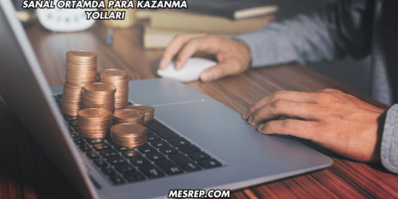 Sanal Ortamda Para Kazanma Yolları