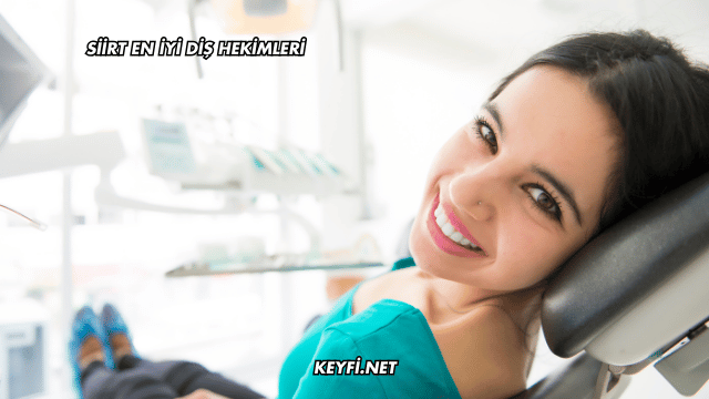 Siirt En İyi Diş Hekimleri