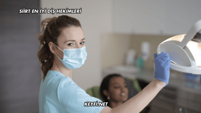 Siirt En İyi Diş Hekimleri