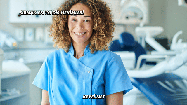Şırnak En İyi Diş Hekimleri