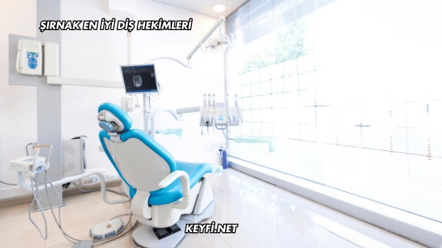 Şırnak En İyi Diş Hekimleri
