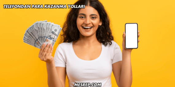 Telefondan Para Kazanma Yolları
