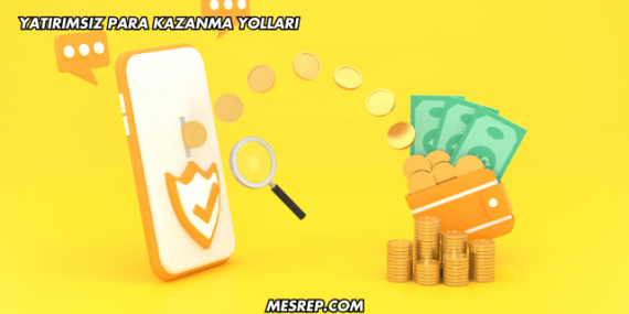 Yatırımsız Para Kazanma Yolları