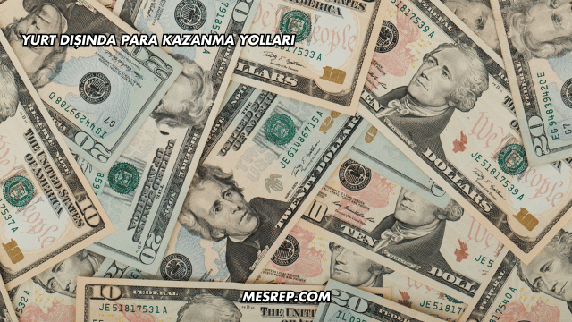 Yurt Dışında Para Kazanma Yolları