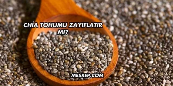 Chia Tohumu Zayıflatır mı?