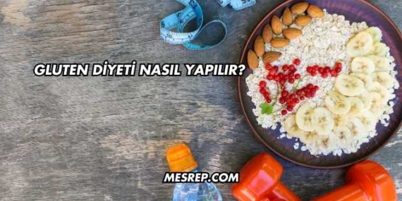 Gluten Diyeti Nasıl Yapılır?