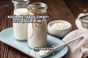 Kefir Metabolizmayı Hızlandırır mı?
