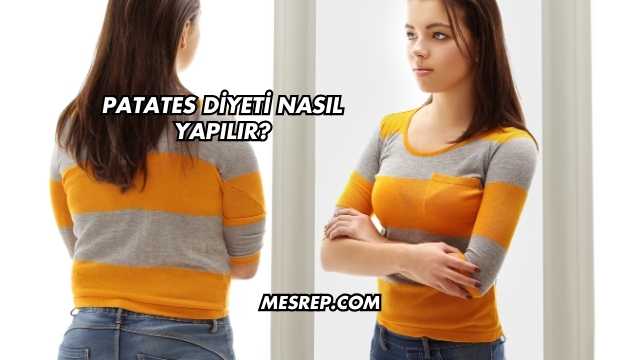 Patates Diyeti Nasıl Yapılır?