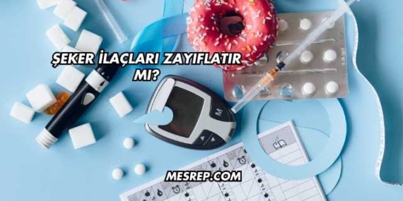 Şeker İlaçları Zayıflatır mı?