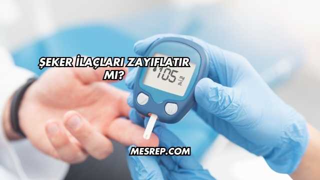 Şeker İlaçları Zayıflatır mı?