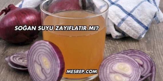 Soğan Suyu Zayıflatır mı?