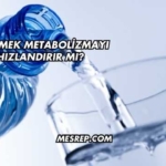 Su İçmek Metabolizmayı Hızlandırır mı?