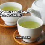 Yeşil Çay Metabolizmayı Hızlandırır mı?