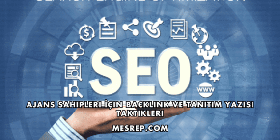 Ajans Sahipleri İçin Backlink ve Tanıtım Yazısı Taktikleri