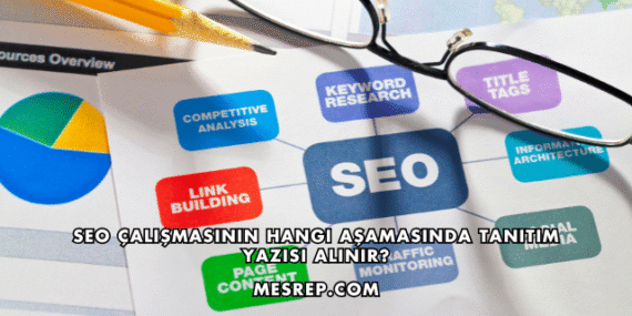 SEO Çalışmasının Hangi Aşamasında Tanıtım Yazısı Alınır?